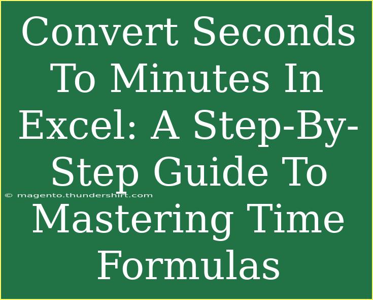 Convert Seconds To Minutes In Excel: A Step-By-Step Guide To Mastering Time Formulas