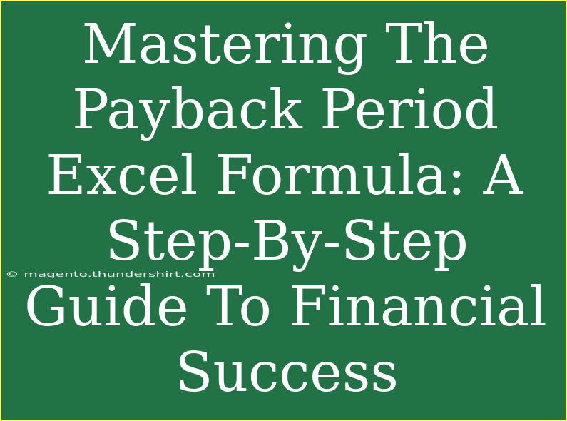 Mastering The Payback Period Excel Formula: A Step-By-Step Guide To Financial Success