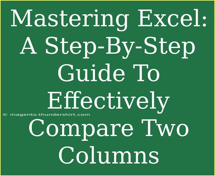 Mastering Excel: A Step-By-Step Guide To Effectively Compare Two Columns