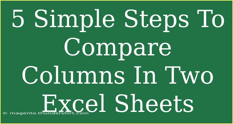 5 Simple Steps To Compare Columns In Two Excel Sheets