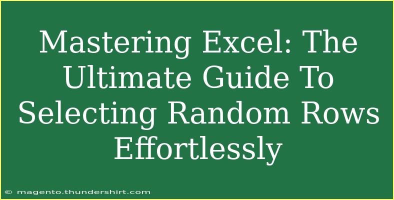 Mastering Excel: The Ultimate Guide To Selecting Random Rows Effortlessly