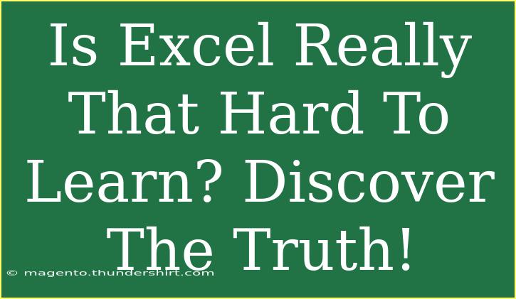 Is Excel Really That Hard To Learn? Discover The Truth!