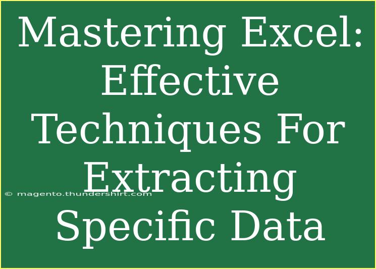 Mastering Excel: Effective Techniques For Extracting Specific Data