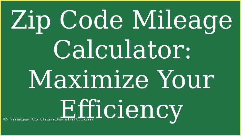 Zip Code Mileage Calculator: Maximize Your Efficiency