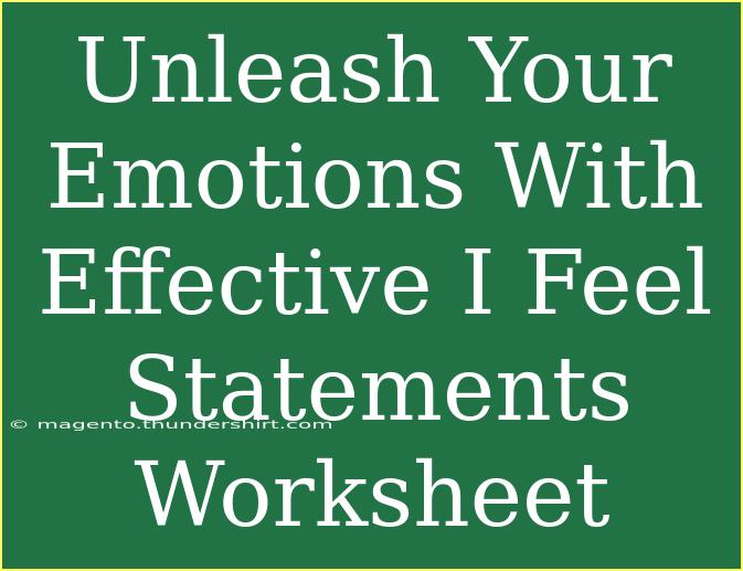 Unleash Your Emotions With Effective I Feel Statements Worksheet