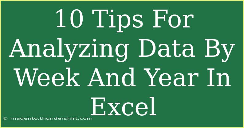 10 Tips For Analyzing Data By Week And Year In Excel