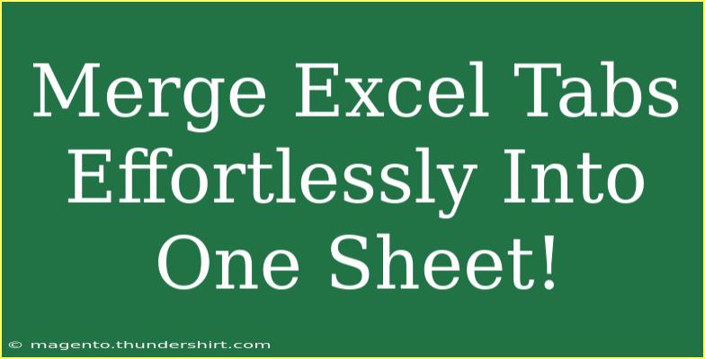 Merge Excel Tabs Effortlessly Into One Sheet!