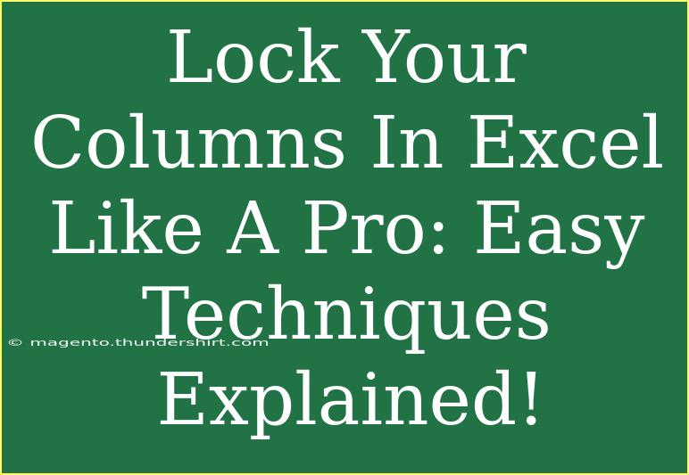 Lock Your Columns In Excel Like A Pro: Easy Techniques Explained!