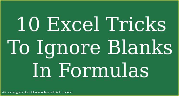 10 Excel Tricks To Ignore Blanks In Formulas