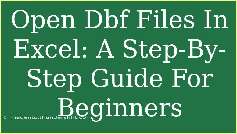 Open Dbf Files In Excel: A Step-By-Step Guide For Beginners