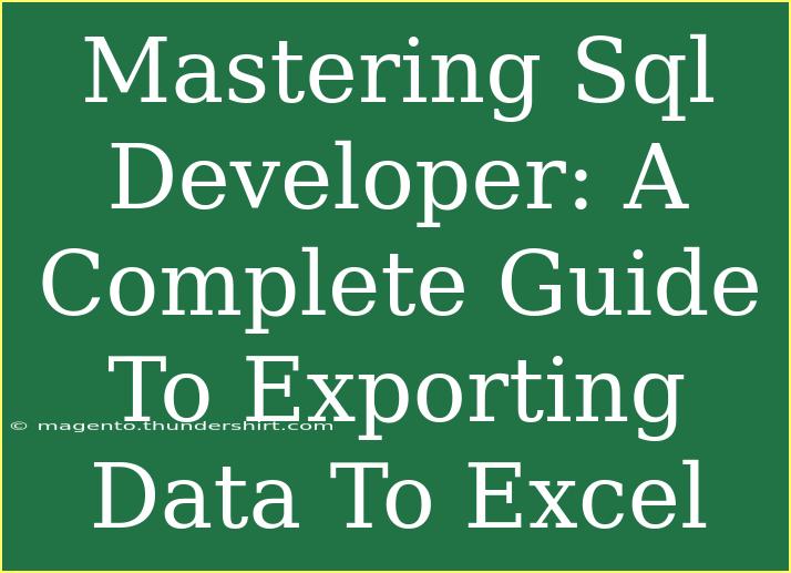 Mastering Sql Developer: A Complete Guide To Exporting Data To Excel