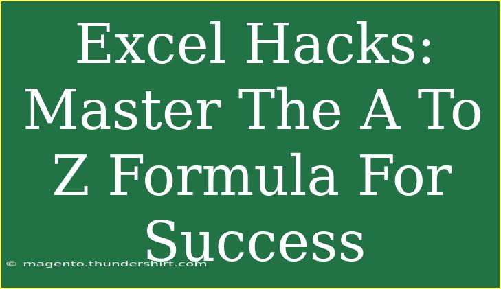 Excel Hacks: Master The A To Z Formula For Success