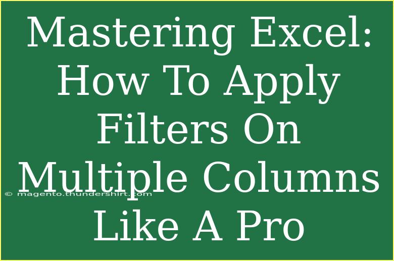 Mastering Excel: How To Apply Filters On Multiple Columns Like A Pro