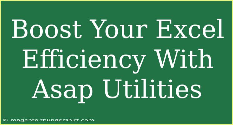 Boost Your Excel Efficiency With Asap Utilities