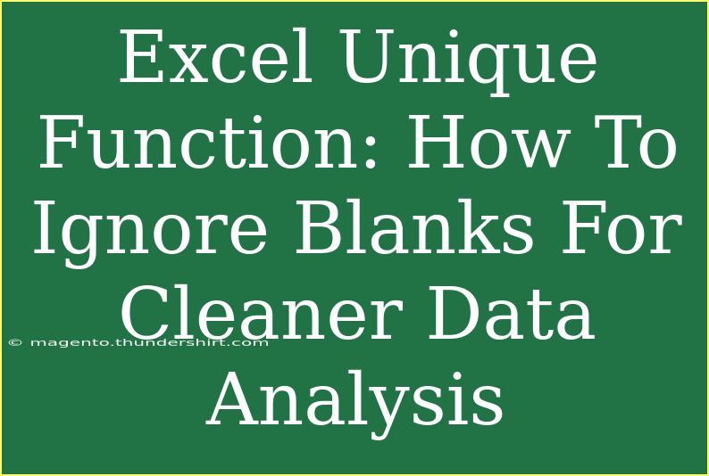 Excel Unique Function: How To Ignore Blanks For Cleaner Data Analysis