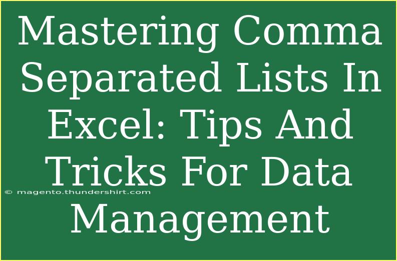 Mastering Comma Separated Lists In Excel: Tips And Tricks For Data Management