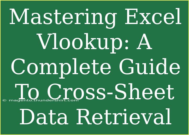 Mastering Excel Vlookup: A Complete Guide To Cross-Sheet Data Retrieval