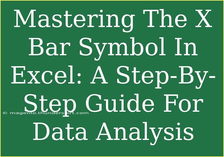 Mastering The X Bar Symbol In Excel: A Step-By-Step Guide For Data Analysis