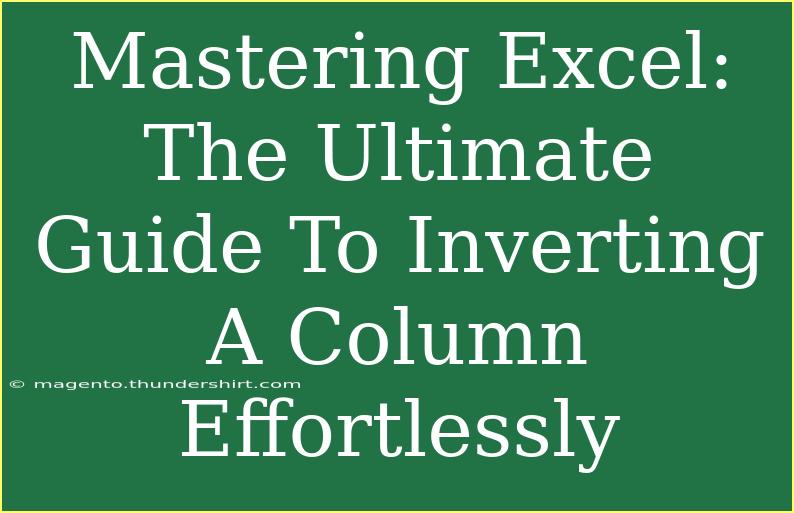 Mastering Excel: The Ultimate Guide To Inverting A Column Effortlessly