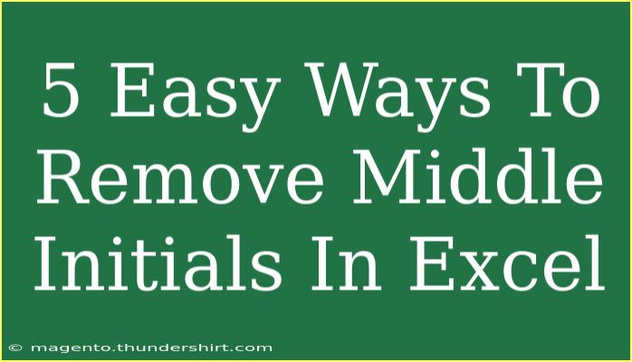 5 Easy Ways To Remove Middle Initials In Excel