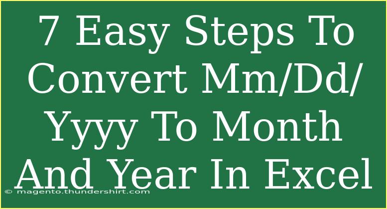 7 Easy Steps To Convert Mm/Dd/Yyyy To Month And Year In Excel