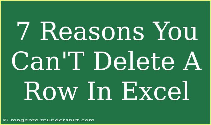 7 Reasons You Can'T Delete A Row In Excel