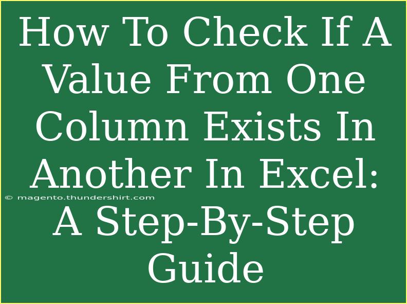 How To Check If A Value From One Column Exists In Another In Excel: A Step-By-Step Guide