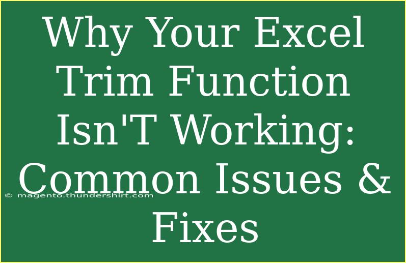 Why Your Excel Trim Function Isn'T Working: Common Issues & Fixes