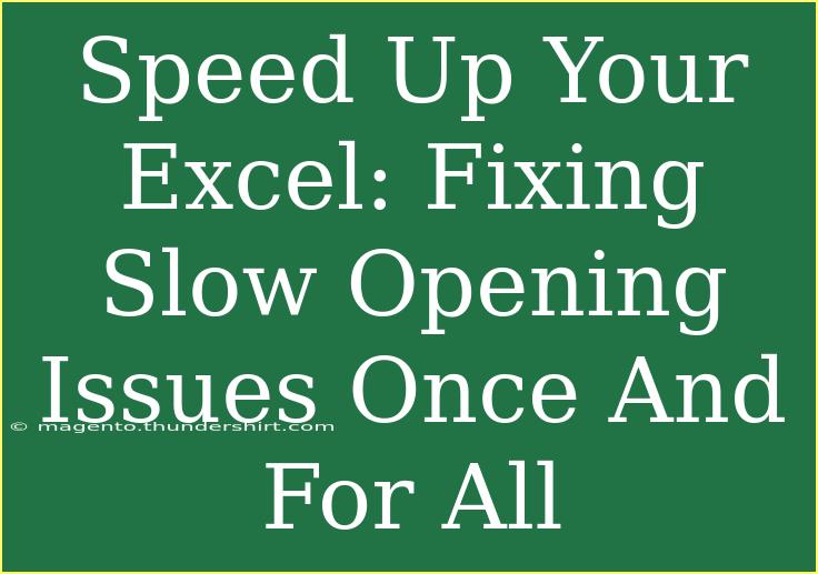 Speed Up Your Excel: Fixing Slow Opening Issues Once And For All