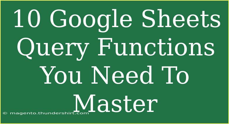 10 Google Sheets Query Functions You Need To Master