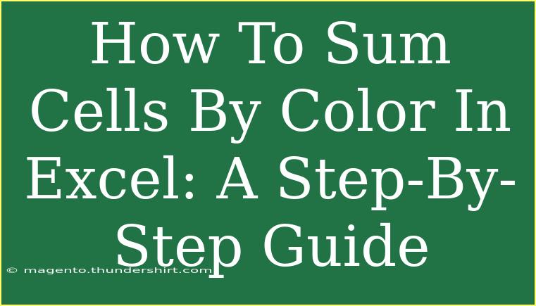 How To Sum Cells By Color In Excel: A Step-By-Step Guide