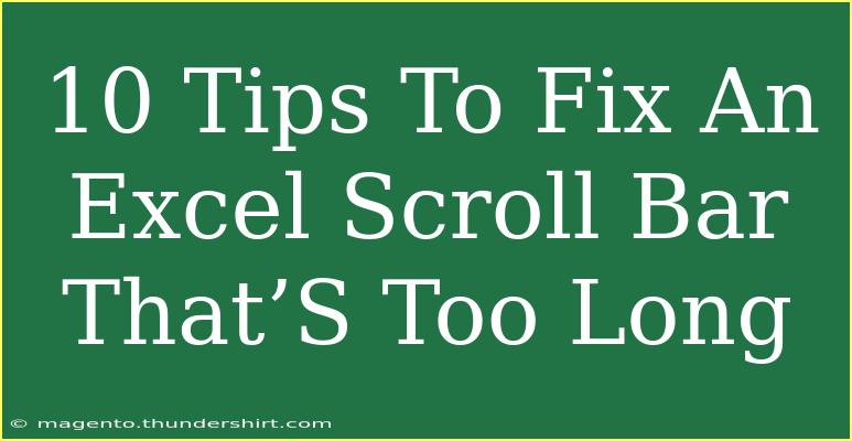 10 Tips To Fix An Excel Scroll Bar That’S Too Long