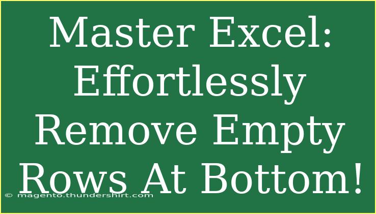 Master Excel: Effortlessly Remove Empty Rows At Bottom!