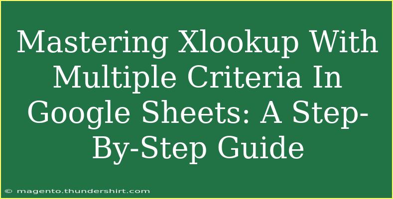 Mastering Xlookup With Multiple Criteria In Google Sheets: A Step-By-Step Guide