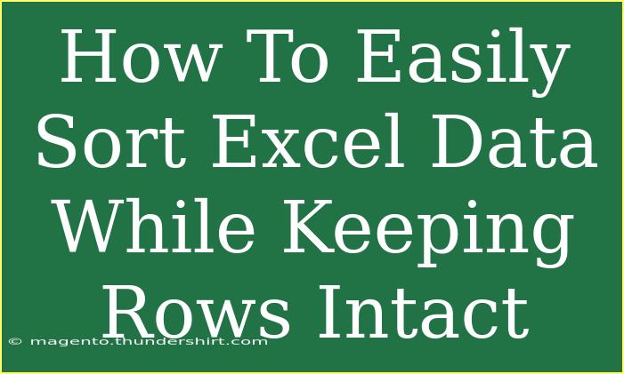 How To Easily Sort Excel Data While Keeping Rows Intact