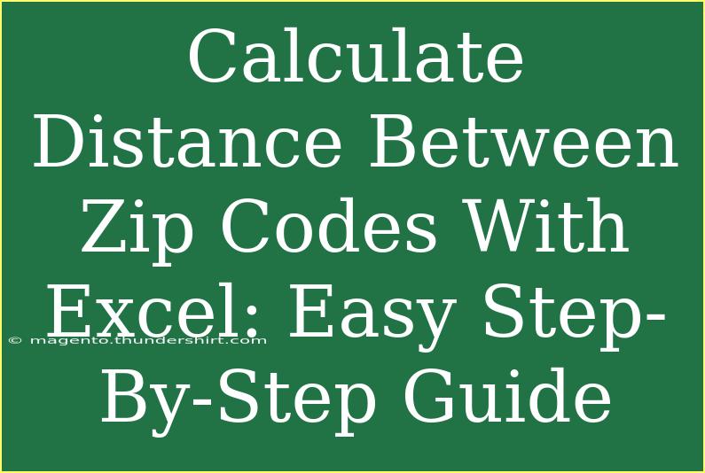 Calculate Distance Between Zip Codes With Excel: Easy Step-By-Step Guide