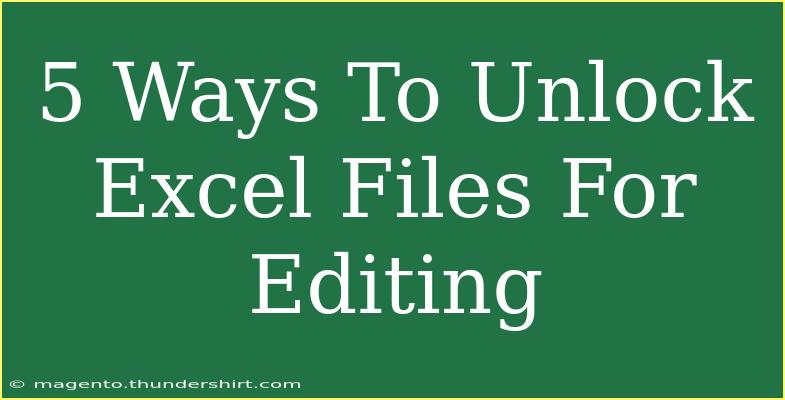 5 Ways To Unlock Excel Files For Editing