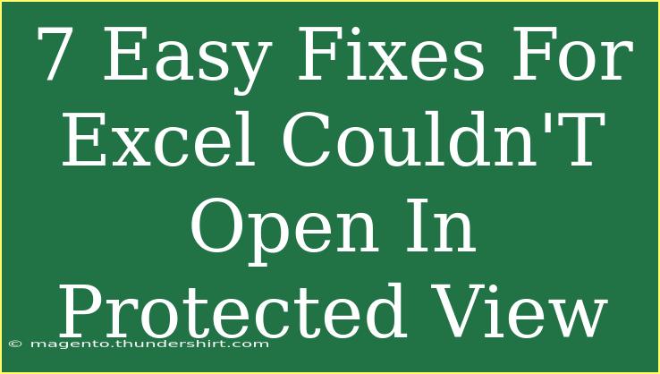 7 Easy Fixes For Excel Couldn'T Open In Protected View