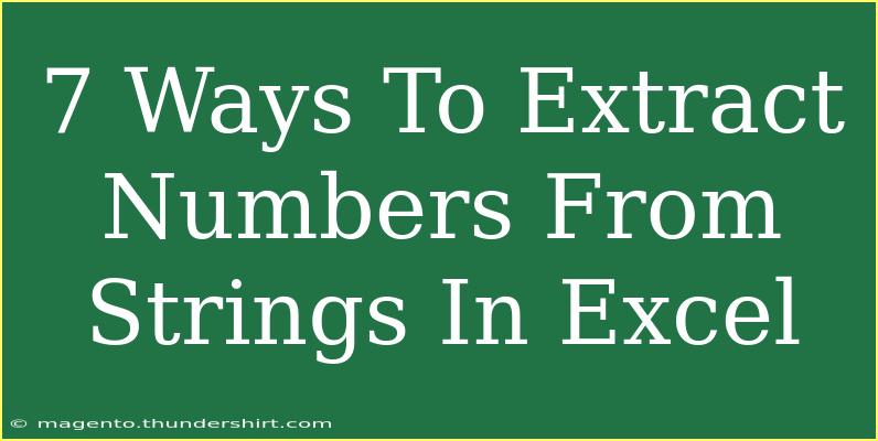 7 Ways To Extract Numbers From Strings In Excel