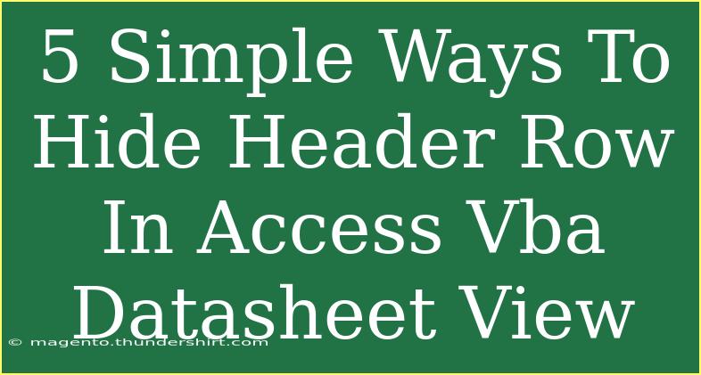 5 Simple Ways To Hide Header Row In Access Vba Datasheet View