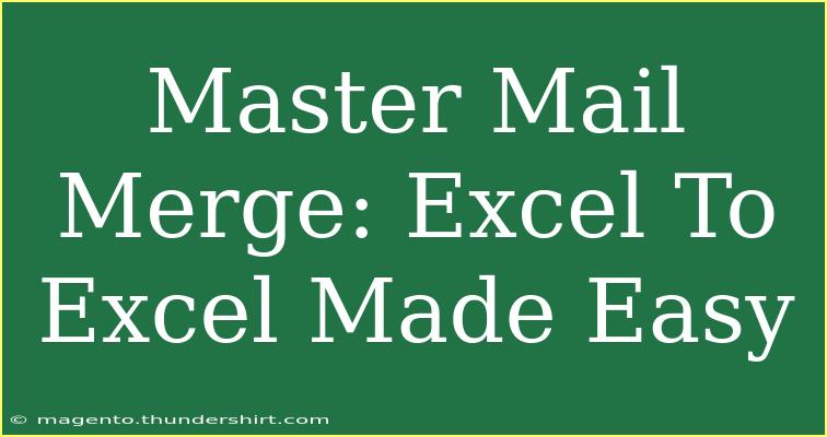 Master Mail Merge: Excel To Excel Made Easy