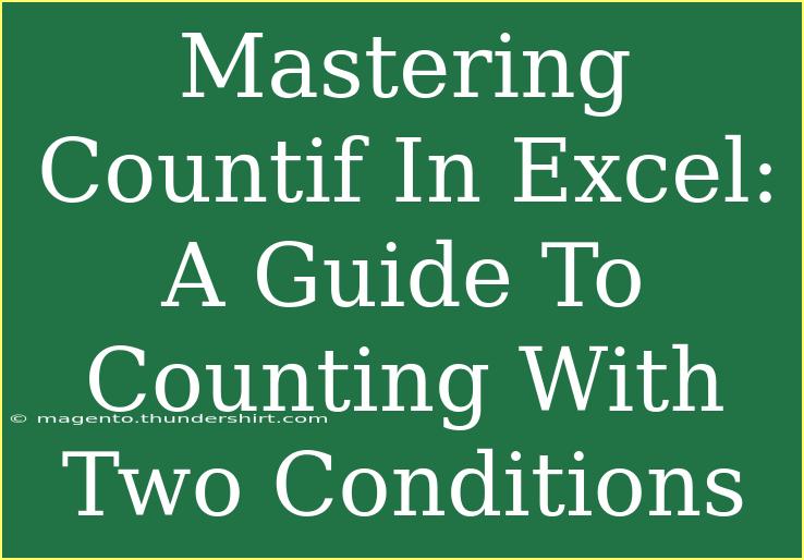 Mastering Countif In Excel: A Guide To Counting With Two Conditions