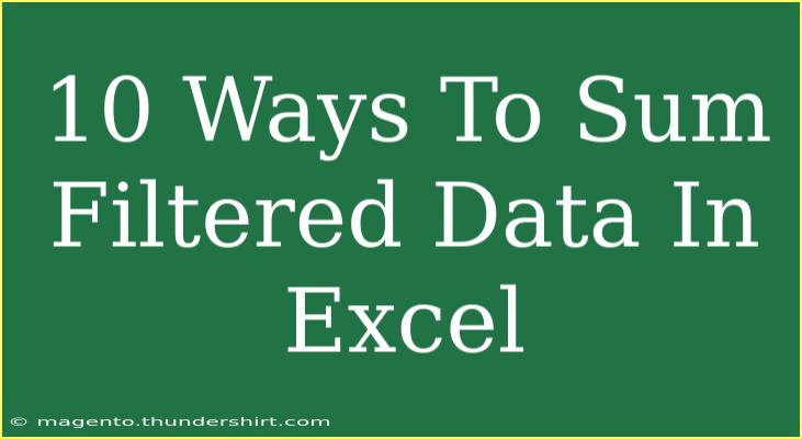 10 Ways To Sum Filtered Data In Excel