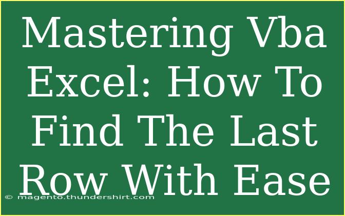 Mastering Vba Excel: How To Find The Last Row With Ease