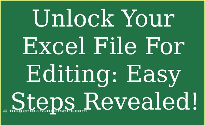 Unlock Your Excel File For Editing: Easy Steps Revealed!