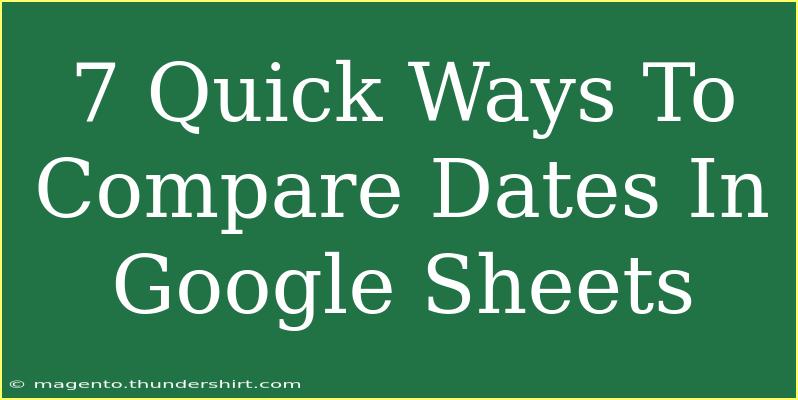 7 Quick Ways To Compare Dates In Google Sheets