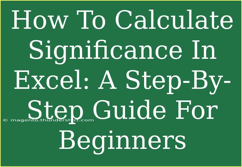 How To Calculate Significance In Excel: A Step-By-Step Guide For Beginners