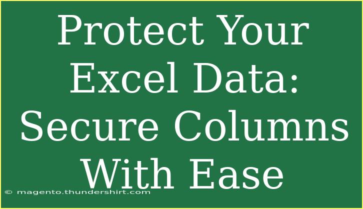 Protect Your Excel Data: Secure Columns With Ease