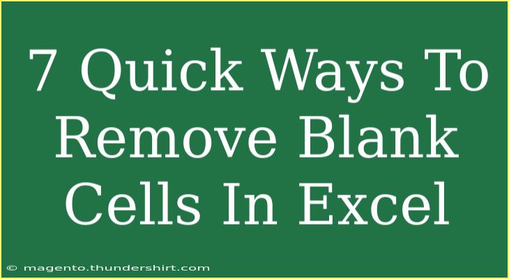 7 Quick Ways To Remove Blank Cells In Excel