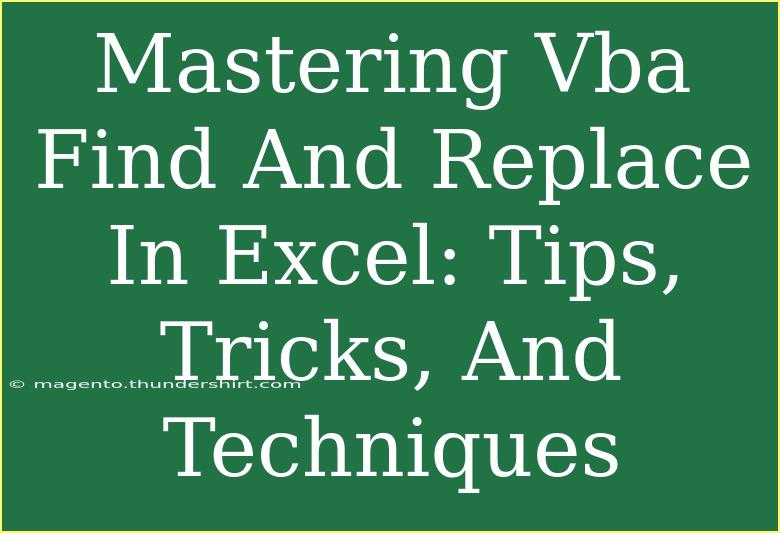 Mastering Vba Find And Replace In Excel: Tips, Tricks, And Techniques